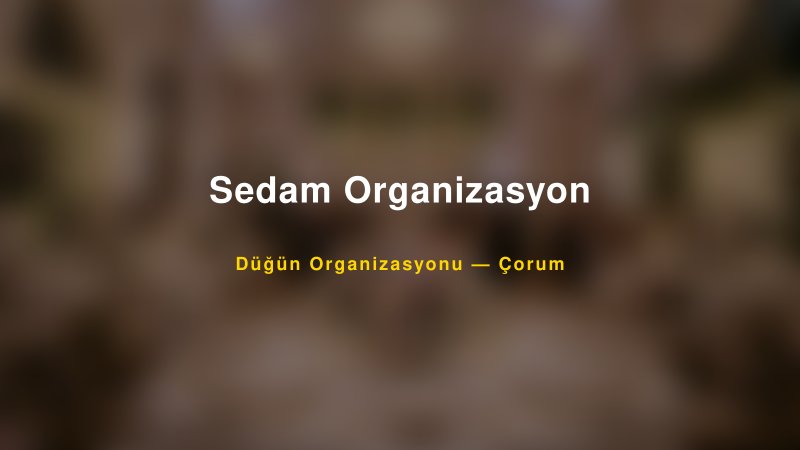 Sedam Organizasyon — Çorum Kır Düğünü Mekanı Rehberi
