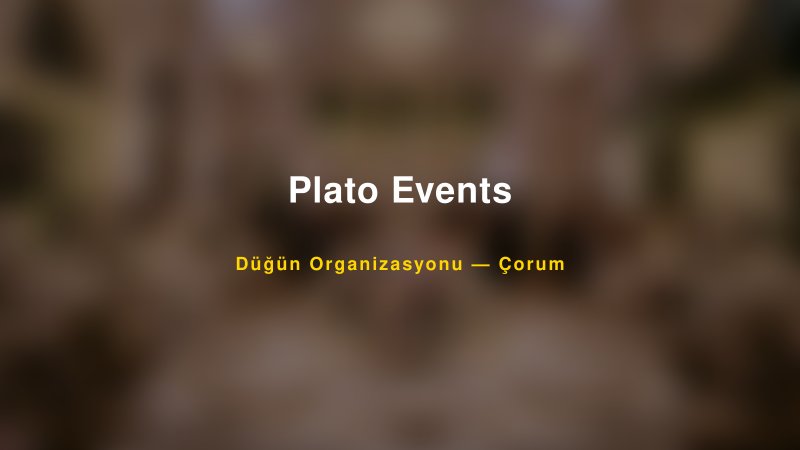 Plato Events — Çorum Kır Düğünü Mekanı Rehberi